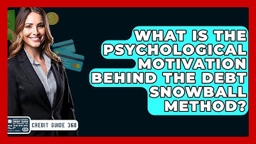 What Is The Psychological Motivation Behind The Debt Snowball Method? - CreditGuide360.com