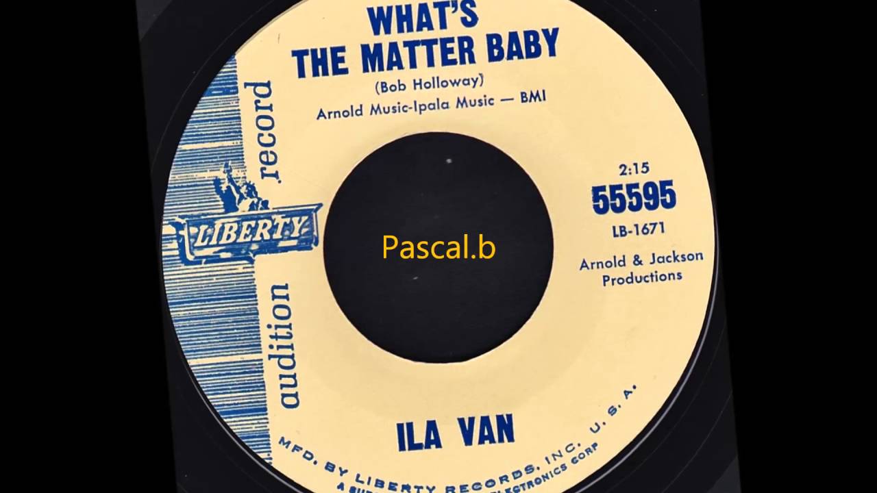 Ila Van What's the matter baby YouTube