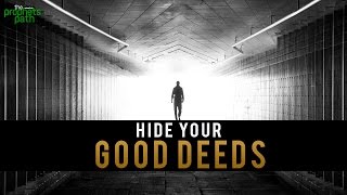 Hide Your Good Deeds