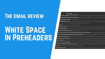 The Email Review - How To Stand Out In The Inbox Using White Space In Your Preview Text