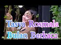 Tasya Rosmala - Bulan Berkaca