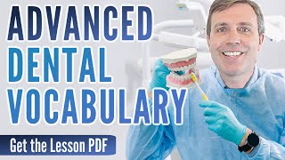 ADVANCED DENTAL VOCABULARY    | Words & phrases you should know