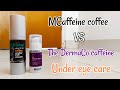 The DermaCo Retinol Vs MCaffeine Coffee under eye cream | True Comparison | Non Sponsored