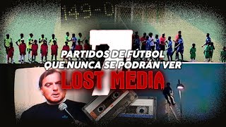 LOS 7 PARTIDOS DE FÚTBOL QUE NUNCA VAS A PODER VER