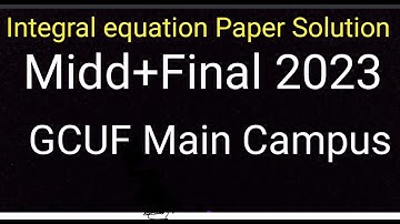 Integral Equation // Latest Paper Solution // Main Campus // BS Math 7th