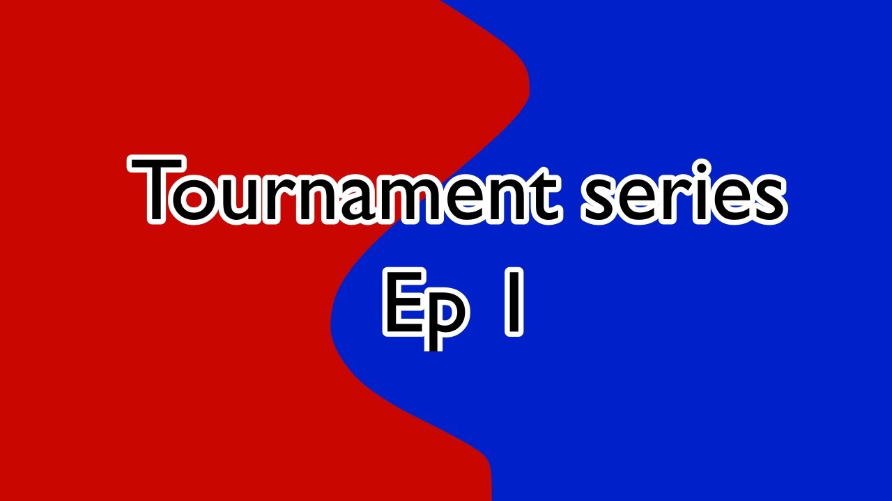 Tournament Series Ep 1 