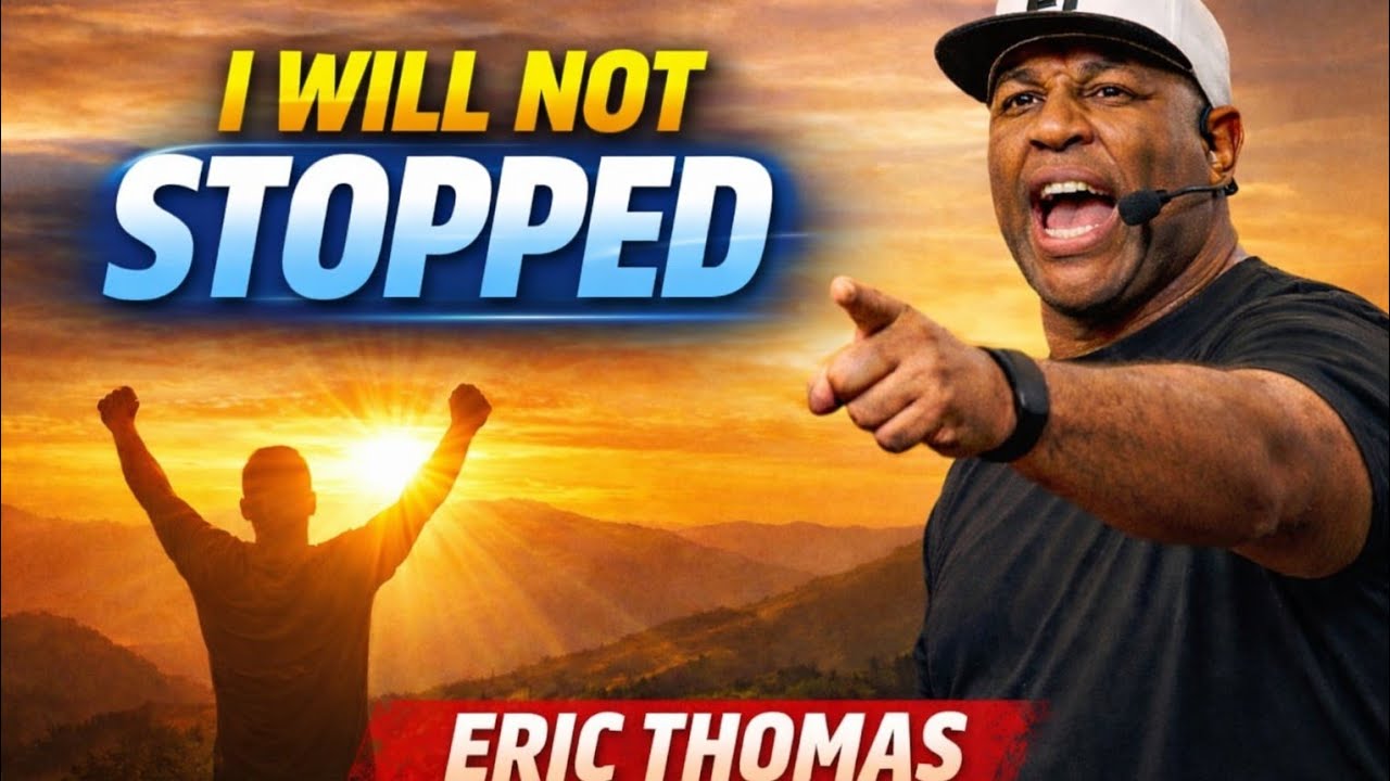 Eric Thomas – I Will Not Be Stopped | Best Motivational Speech (You Can’t Give Up Now)