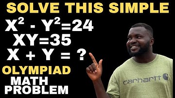 Olympiad Math: Solve x² - y² = 24 and xy = 35 | Find x + y Easily!
