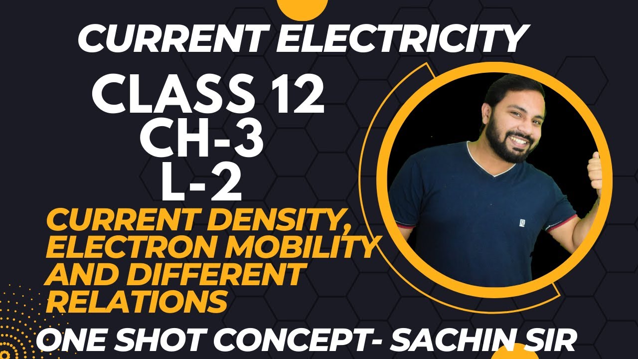 L 2 Ch 3 Current density, Electron mobility and different Relations between them CBSE
