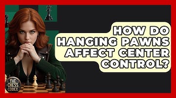 How Do Hanging Pawns Affect Center Control? - The Chess Codex