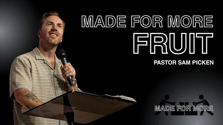 Made For More Fruit | Ps Sam Picken
