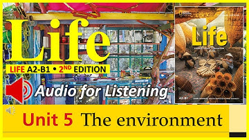 LIFE (2nd Edition) | Unit 5: THE ENVIRONMENT | Audio for Listening | Level A2-B1 (Pre-intermediate)