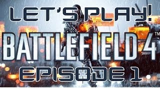 Lets Play Battlefield 4 | Episode 1 | The First Game