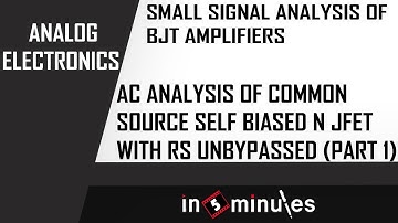 M4 | 37 | AC analysis of Common source self biased  N JFET with Rs unbypassed (Part 1)