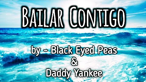 Bailar Contigo - Black Eyed Peas & Daddy Yankee