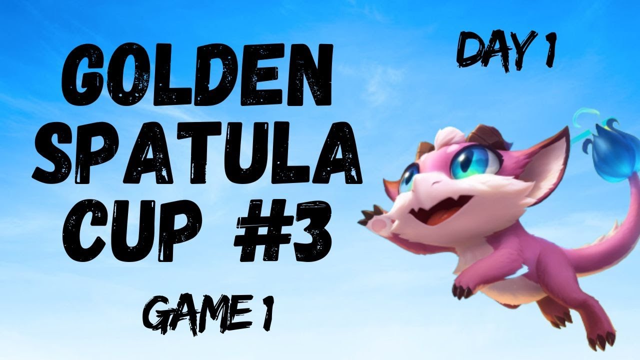 TFT Golden Spatula Cup 3 Day 1, Game 1 YouTube