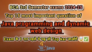 Java Programming And Dynamic Web Design - Top 15 Most Important Questions🤯 BCA 3rd Sem Exams 2024-25