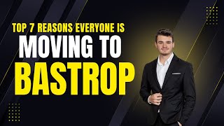 Top 7 Reasons Everyone's Moving to Bastrop, TX in 2025