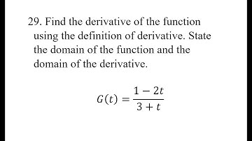29. Find the derivative of the function using the definition of derivative. State the domain of the