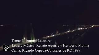 Nocturnal Lacustre/Colosales de Ricardo Cepeda 1999/compuesta por Renato Aguirre y Heriberto Molina