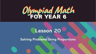 Olympiad Math for Year 6 - Lesson 20: Solving Problems Using Proportions - English