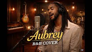 AUBREY - R&B COVER