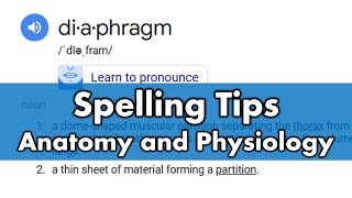 Spelling Tips | Anatomy and Physiology