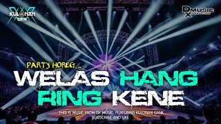 DJ WELAS HANG RING KENE || PARTY STYLE NGUK NGUK || FROM DX MUSIC FT KULONAN GANK ‼️#dj #karnaval
