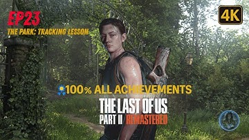 🎮 TLOU2 Episode 23 - The Park: Tracking Lesson | 💯 All Collectibles 4K