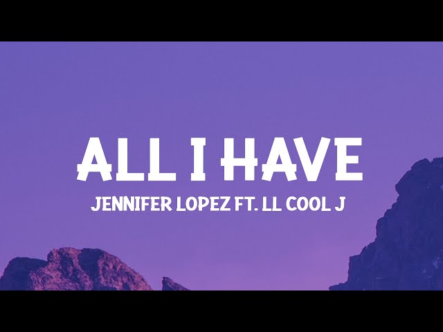 Jennifer Lopez - All I Have (Lyrics) ft. LL Cool J class=