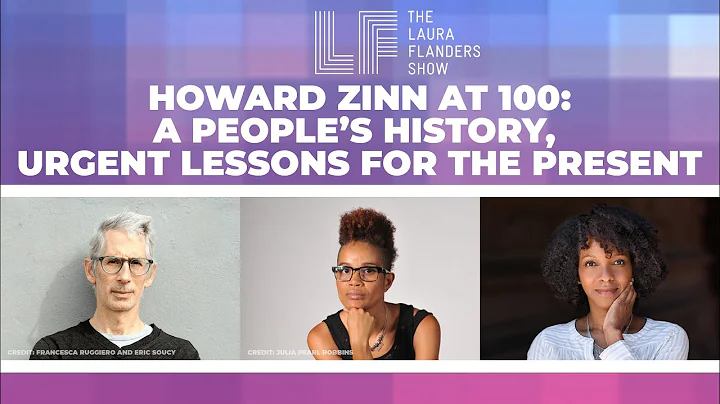 Howard Zinn at 100: A Peoples History, Urgent Less...