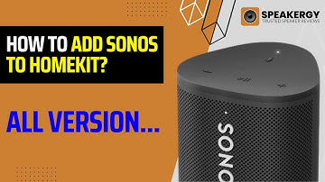 How To Add Sonos To HomeKit?  (All Version)