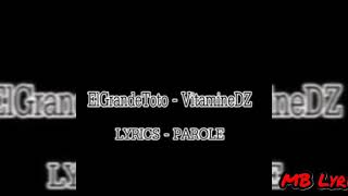 ElGrande Toto - VitamineDZ (lyrics/les paroles /الكلمات)