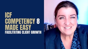 Guide to ICF competency 8 "Facilitating Client Growth"