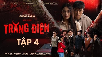 TẬP 4 | TRĂNG ĐIÊN - Quách Ngọc Tuyên, NSND Việt Anh, Hứa Minh Đạt, Lâm Vỹ Dạ, Hoàng Phi, Thuỳ Anh