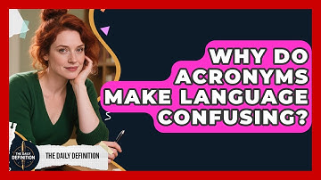 Why Do Acronyms Make Language Confusing? - The Daily Definition