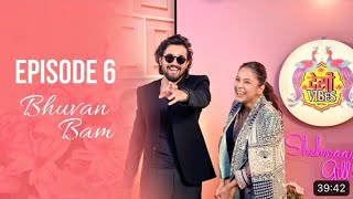 EP 6 Desi Vibes with Shehnaaz Gill Bhuvan Bam