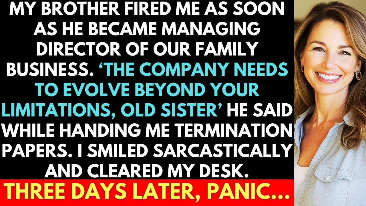 My Brother Fired Me As Soon As He Became Managing Director Of Our Family Business. I Just Laughed...