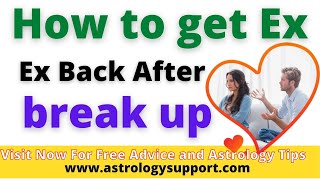 How to get my ex back after break up - ब्रेकअप के बाद अपने एक्स को वापस कैसे पाएं - Astrology Suport