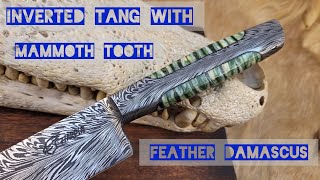 Inverted Tang With Mammoth Tooth - Feather Damascus