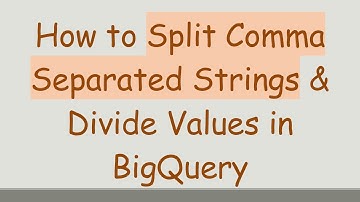 How to Split Comma Separated Strings & Divide Values in BigQuery