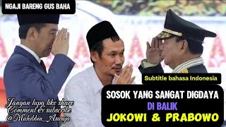 Gus Baha : Sosok yang super Digdaya di balik Jokowi & Prabowo