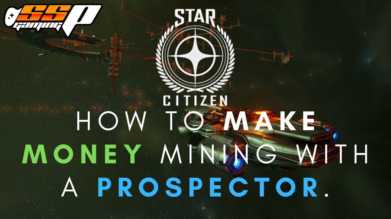 Star Citizen How To Make Money aUEC Using A Prospector Money star-citizen-how-to-make-money-auec-using-a-prospector-money