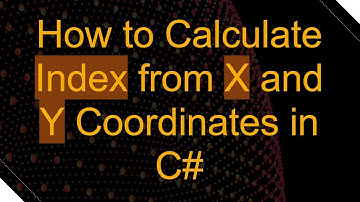 How to Calculate Index from X and Y Coordinates in C#