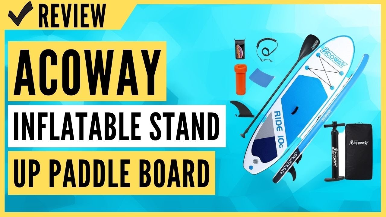 ACOWAY Inflatable Stand Up Paddle Board Review YouTube