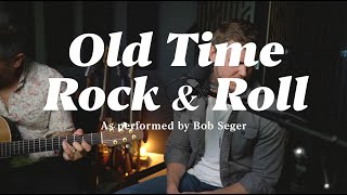 Acoustic Cover - Old Time Rock \u0026 Roll LIVE (Bob Seger)