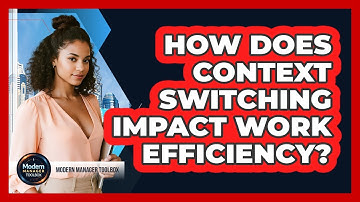How Does Context Switching Impact Work Efficiency?
