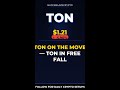 TON On The Move — TON In Free Fall