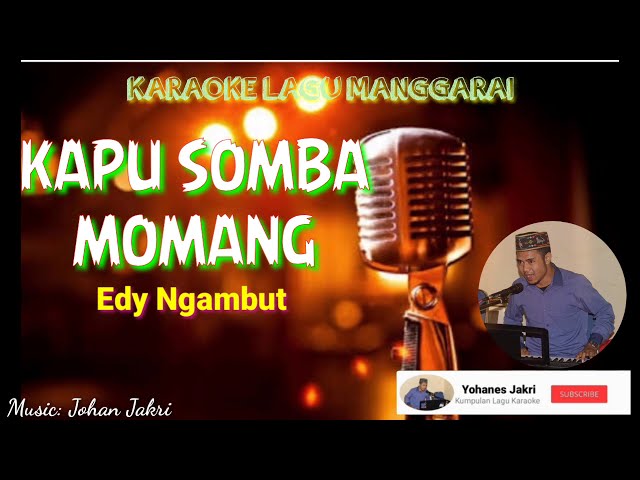 Karaoke Lagu Manggarai || KAPU SOMBA MOMANG - Cipt: Edy Ngambut || Music: Johan Jakri class=
