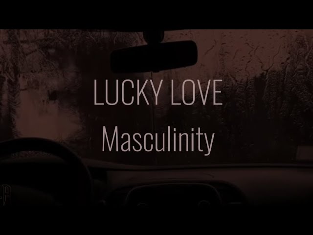 Lucky Love - Masculinity [Lyrics] LUCKY LOVE - Masculinity (La POP Session) Chords - Chordify